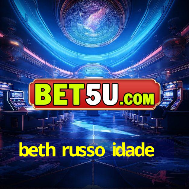 beth russo idade